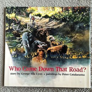 “Who Came Down That Road?” story by George Ella Lyon